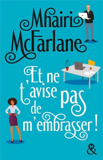 Couverture du livre « Et ne t'avise pas de m'embrasser » de Mhairi Mcfarlane aux éditions Harlequin