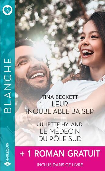 Couverture du livre « Leur inoubliable baiser ; le médecin du pôle Sud ; un fiancé inattendu » de Emily Forbes et Tina Beckett et Juliette Hyland aux éditions Harlequin