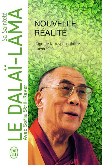 Couverture du livre « Nouvelle réalité ; l'âge de la responsabilité universelle » de Dalai-Lama et Sofia Stril-Rever aux éditions J'ai Lu