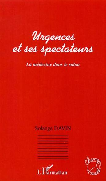 Couverture du livre « Urgences et ses spectateurs ; la médecine dans le salon » de Solange Davin aux éditions L'harmattan