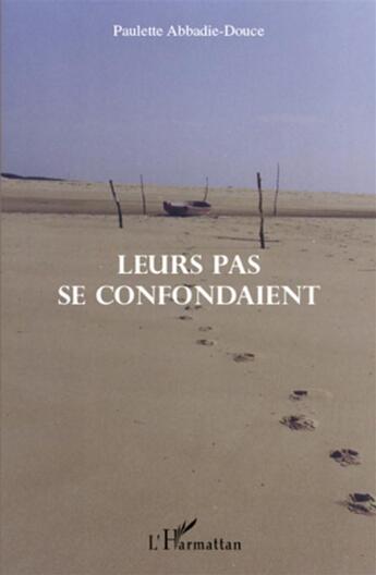 Couverture du livre « Leurs pas se confondaient » de Paulette Abbadie-Douce aux éditions L'harmattan