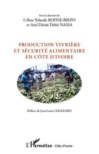 Couverture du livre « Production vivrière et sécurité alimentaire en Côte d'Ivoire » de Celine Yolande Koffie-Bikpo et Axel Desire Dabie Nassa aux éditions L'harmattan