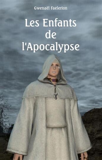 Couverture du livre « Les enfants de l'apocalypse » de Gwenael Faelerion aux éditions Books On Demand