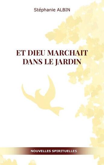 Couverture du livre « Et dieu marchait dans le jardin » de Stéphanie Albin aux éditions Books On Demand