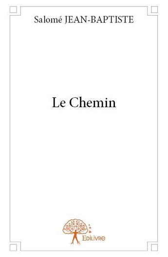 Couverture du livre « Le chemin » de Salome Jean-Baptiste aux éditions Edilivre