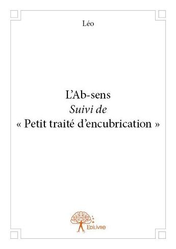 Couverture du livre « L'ab-sens ; petit traité d'encubrication » de Leo aux éditions Edilivre