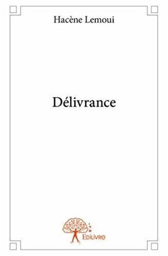 Couverture du livre « Delivrance » de Lemoui Hacene aux éditions Edilivre