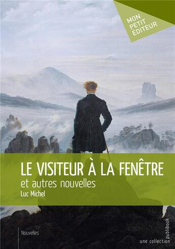 Couverture du livre « Le visiteur à la fenêtre et autres nouvelles » de Luc Michel aux éditions Mon Petit Editeur