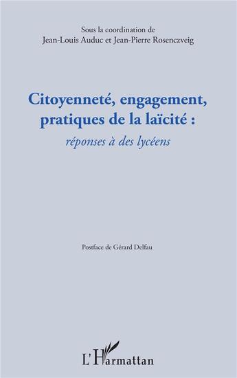 Couverture du livre « Citoyenneté, engagement, pratiques de laïcité : réponses à des lycéens » de Jean-Louis Auduc et Jean-Pierre Rosenczvieg aux éditions L'harmattan