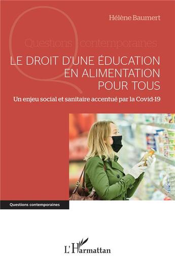 Couverture du livre « Le droit d'une éducation en alimentation pour tous : un enjeu social et sanitaire accentué par la Covid-19 » de Helene Baumert aux éditions L'harmattan