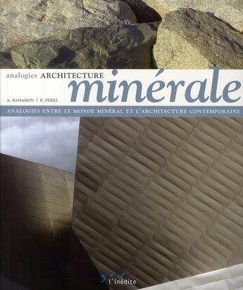 Couverture du livre « Architecture minérale » de Bahamon/Perez aux éditions L'inedite