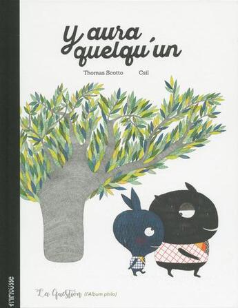 Couverture du livre « Y aura quelqu'un » de Csil et Thomas Scotto aux éditions Frimousse