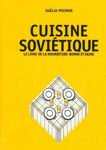 Couverture du livre « Cuisine soviétique : le livre de la nourriture bonne et saine » de Guelia Pevzner aux éditions Les Editions De L'epure