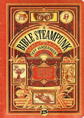Couverture du livre « La bible Steampunk » de Jeff Vandermeer et S.J. Chambers aux éditions Bragelonne