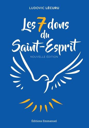 Couverture du livre « Les 7 dons du Saint-Esprit » de Ludovic Lecuru aux éditions Emmanuel