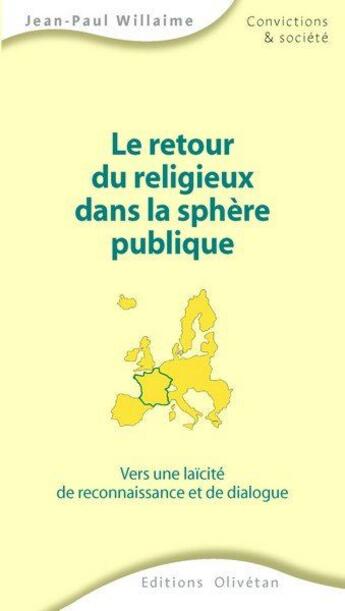 Couverture du livre « Le retour du religieux dans la sphère publique » de Jean-Paul Willaime aux éditions Olivetan