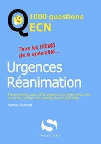 Couverture du livre « 1000 questions ECN urgences réanimation » de Bernard Mathieu aux éditions S-editions