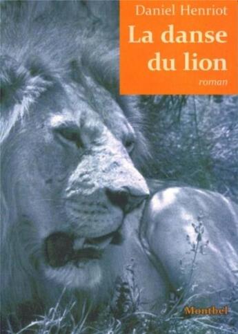 Couverture du livre « La danse du lion » de Daniel Henriot aux éditions Montbel