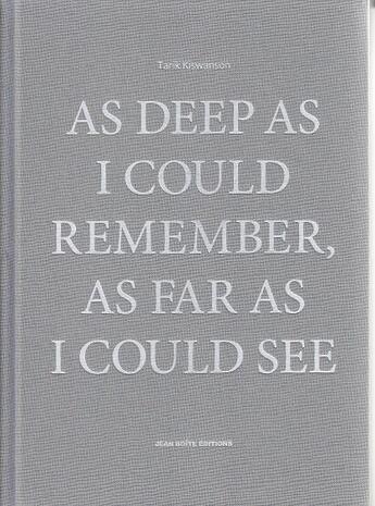 Couverture du livre « As deep as I could remember as far as I could see » de Tarik Kiswansoni aux éditions Jbe Books