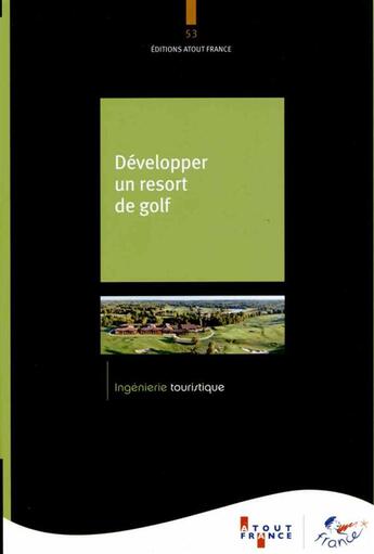 Couverture du livre « Développer un resort de golf » de Aout-France aux éditions Atout France