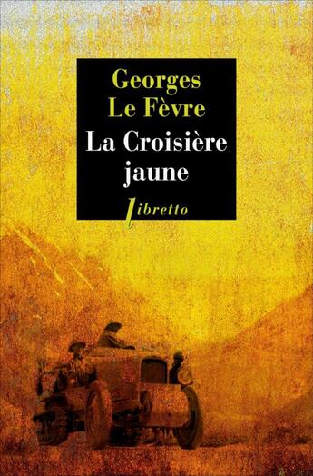 Couverture du livre « La croisière jaune » de Le Fevre Georges aux éditions Libretto