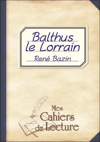 Couverture du livre « Balthus le Lorrain » de Rene Bazin aux éditions Mes Cahiers De Lecture