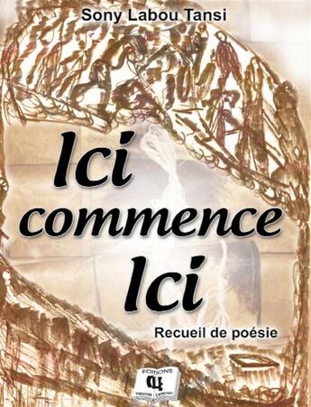 Couverture du livre « Ici commence ici » de Sony Labou Tansi aux éditions Editions Cle