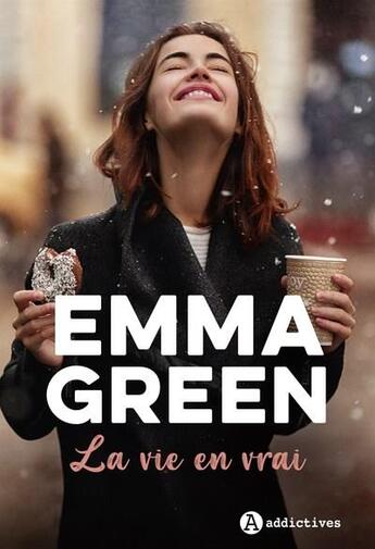 Couverture du livre « La vie en vrai » de Emma Green aux éditions Editions Addictives