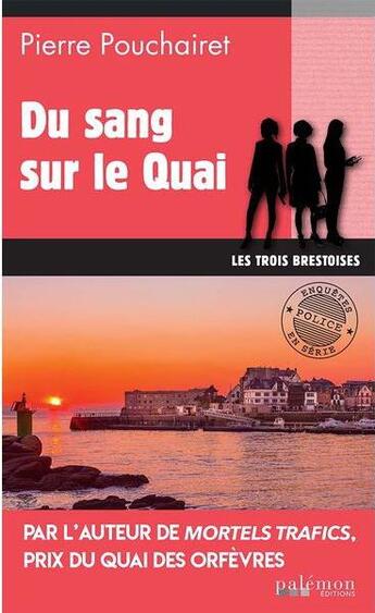 Couverture du livre « Les trois Brestoises Tome 8 : du sang sur le quai » de Pierre Pouchairet aux éditions Palemon