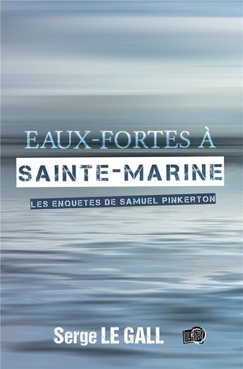 Couverture du livre « Eaux-fortes à Sainte-Marine » de Serge Le Gall aux éditions Editions Du 38