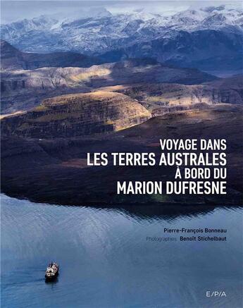 Couverture du livre « Voyage dans les terres australes à bord du Marion Dufresne » de Pierre-Francois Bonneau et Benoit Stichelbault aux éditions Epa