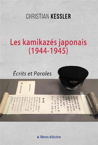 Couverture du livre « Les kamikazes japonais (1944-1945) ; écrits et paroles » de Christian Kessler aux éditions Libres D'ecrire