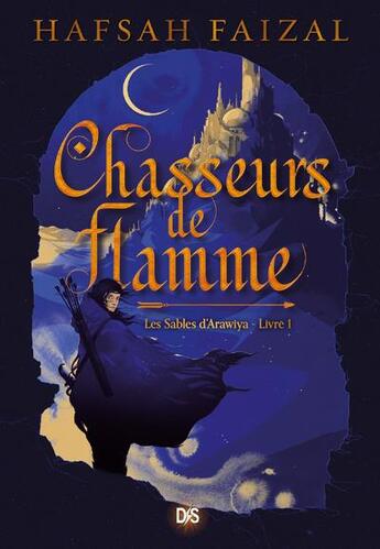 Couverture du livre « Les sables d'Arawiya Tome 1 : chasseurs de flamme » de Hafsah Faizal aux éditions De Saxus