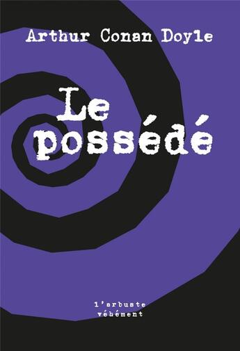 Couverture du livre « Le possédé » de Arthur Conan Doyle aux éditions L'arbre Vengeur