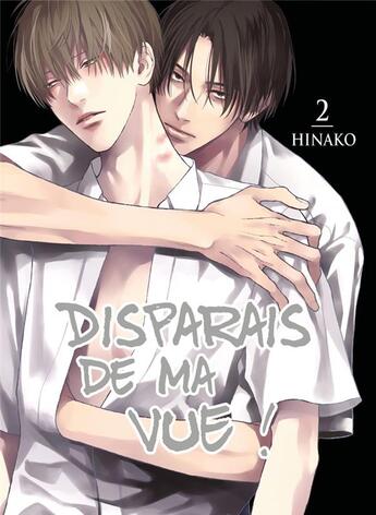 Couverture du livre « Disparais de ma vue ! Tome 2 » de Hinako aux éditions Boy's Love