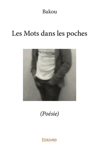 Couverture du livre « Les Mots dans les poches » de Bakou Bakou aux éditions Edilivre