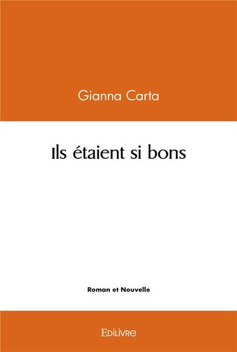 Couverture du livre « Ils etaient si bons » de Gianna Carta aux éditions Edilivre