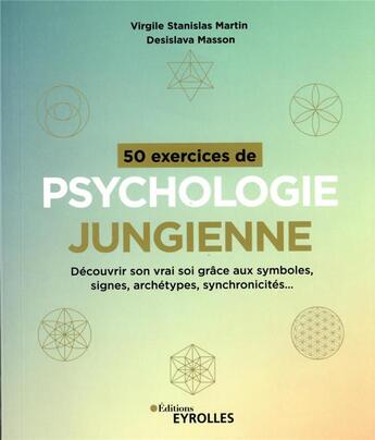 Couverture du livre « 50 exercices de psychologie jungienne : découvrir son vrai soi grâce aux symboles, signes, archétype » de Martin Masson et Masson Desislava aux éditions Eyrolles