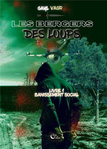 Couverture du livre « Les bergers des Loups : Livre 1: Bannissement Social » de Gayl Vagr aux éditions Encre De Lune