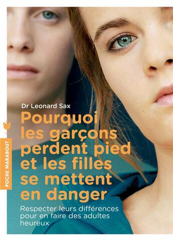 Couverture du livre « Pourquoi les garçons perdent pied et les filles se mettent en danger » de Leonard Sax aux éditions Marabout