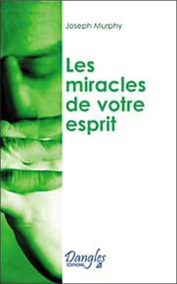 Couverture du livre « Miracles de votre esprit » de Joseph Murphy aux éditions Dangles