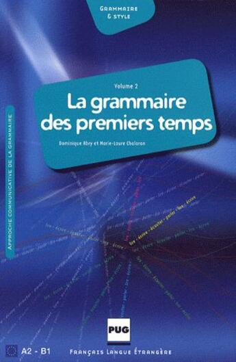 Couverture du livre « Grammaire & style t.2 ; la grammaire des premiers temps ; livre de l'élève » de Abry Dominique et Marie-Laure Chrolaron aux éditions Pu De Grenoble