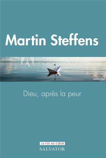 Couverture du livre « Dieu, après la peur » de Martin Steffens aux éditions Salvator