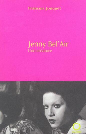 Couverture du livre « Jenny bel'air, une creature » de Francois Jonquet aux éditions Pauvert