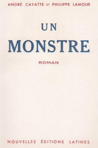 Couverture du livre « Un monstre » de Andre Cayatte et Philippe Lamour aux éditions Nel