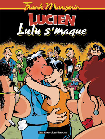 Couverture du livre « Lucien T.6 ; Lulu s'maque » de Frank Margerin aux éditions Humanoides Associes