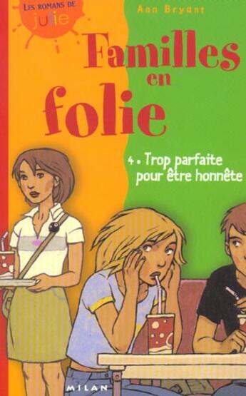 Couverture du livre « Familles En Folie T. 4 : Trop Parfaite Pour Etre Honnete » de Daphné Collignon et Ann Bryant aux éditions Milan