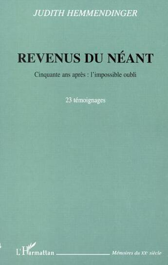 Couverture du livre « REVENUS DU NÉANT : Cinquante ans après : l'impossible oubli - 23 témoignages » de Judith Hemmendinger aux éditions L'harmattan