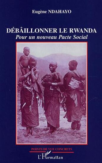 Couverture du livre « Débâillonner le Rwanda » de Eugène Ndahayo aux éditions L'harmattan