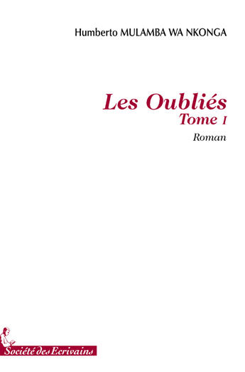 Couverture du livre « Les oubliés t.1 » de Miulamba Wa Nkonga aux éditions Societe Des Ecrivains